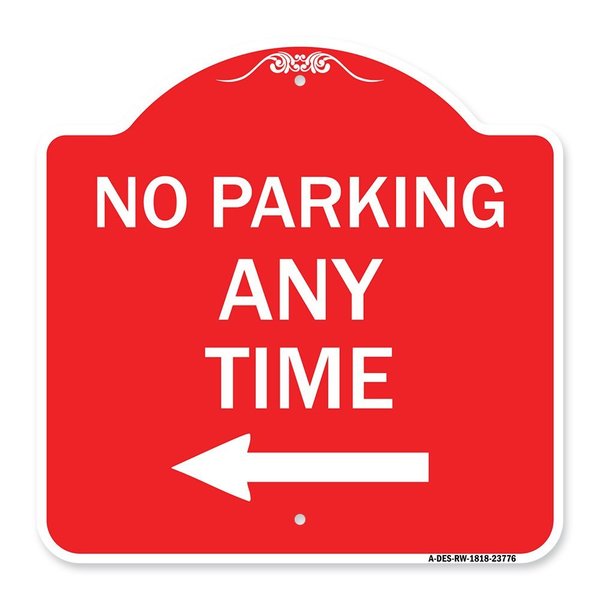 Signmission No Parking Anytime W/ Left Arrow, Red & White Aluminum Architectural Sign, 18" x 18", RW-1818-23776 A-DES-RW-1818-23776